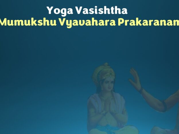 Yoga Vasiṣṭha - Mumukshu Vyavahara Prakarana - Part 2 course image